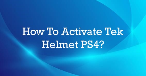 how to activate tek helmet ps4